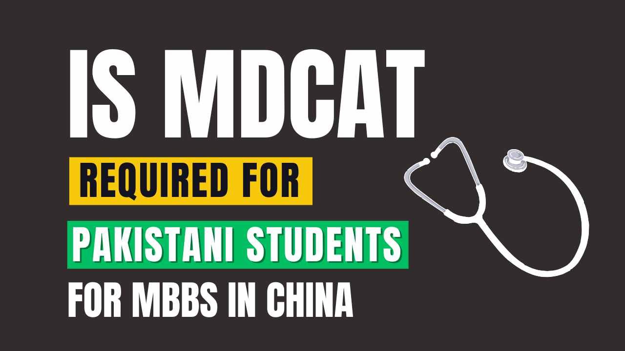 Is MDCAT Required for Pakistani Students to Study MBBS in China