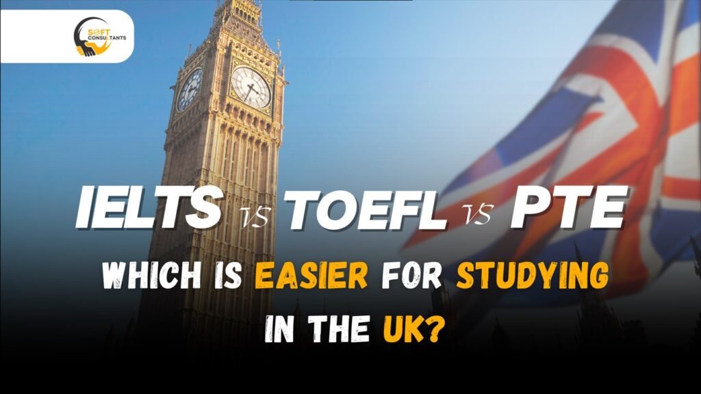 IELTS vs TOEFL vs PTE Which is easier for studying in the UK