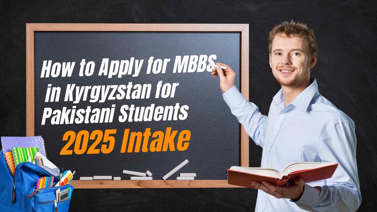 How to Apply for MBBS in Kyrgyzstan for Pakistani Students