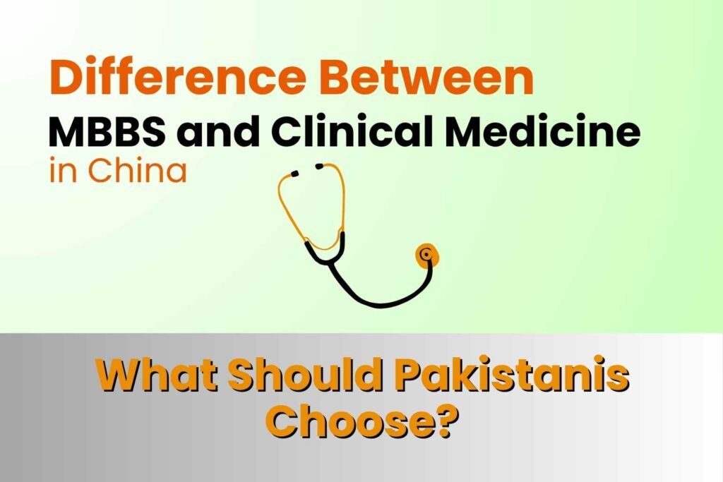 Difference Between MBBS and Clinical Medicine in China – What Should Pakistanis Choose?