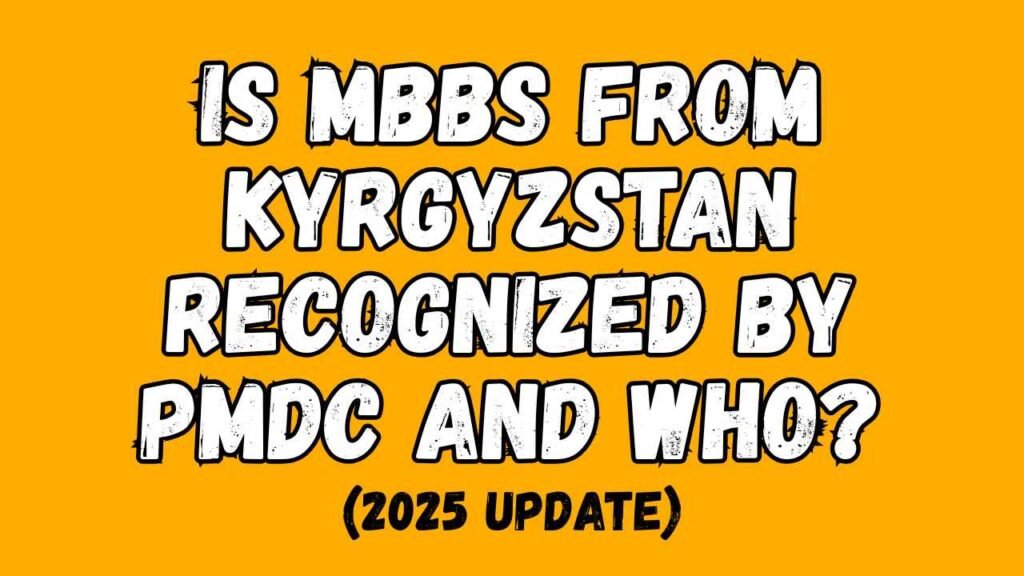 Is MBBS from Kyrgyzstan Recognized by PMDC and WHO?