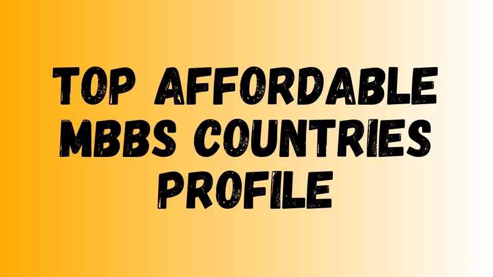 Top Affordable MBBS Countries Profile