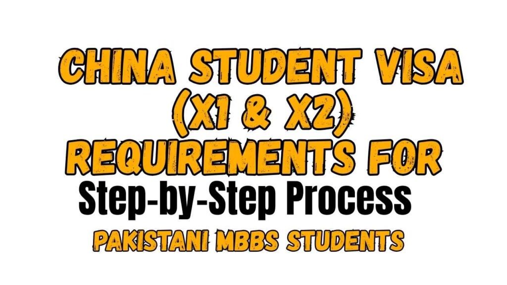 China Student Visa (X1 & X2) Requirements for Pakistani MBBS Students – Step-by-Step Process