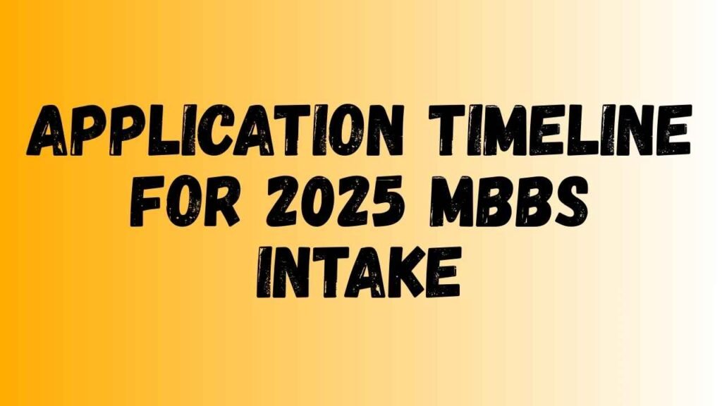 Application Timeline for 2025 MBBS Intake