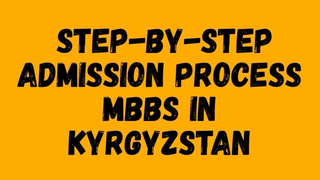 Step-by-Step Admission Process MBBS in Kyrgyzstan