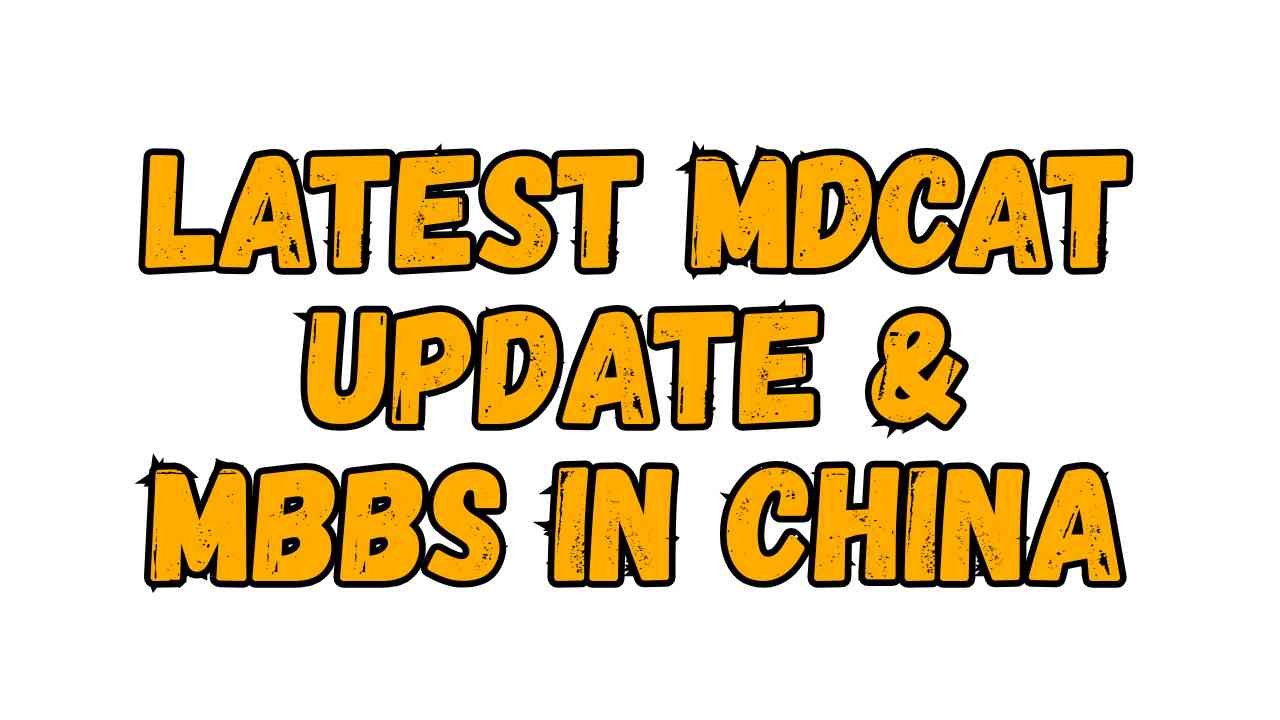 Latest MDCAT Update & MBBS in China