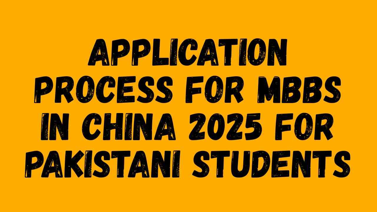 Application Process for MBBS in China 2025 for Pakistani Students