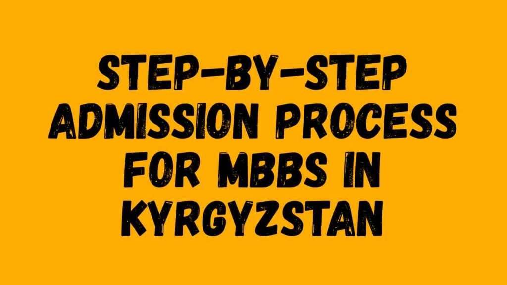 Step-by-Step Admission Process for MBBS in Kyrgyzstan