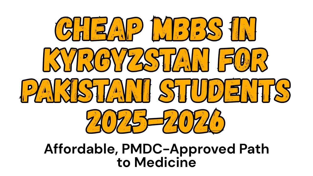 Cheap MBBS in Kyrgyzstan for Pakistani Students 2025-2026