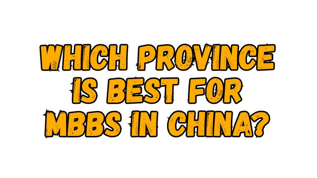 Which Province is Best for MBBS in China?