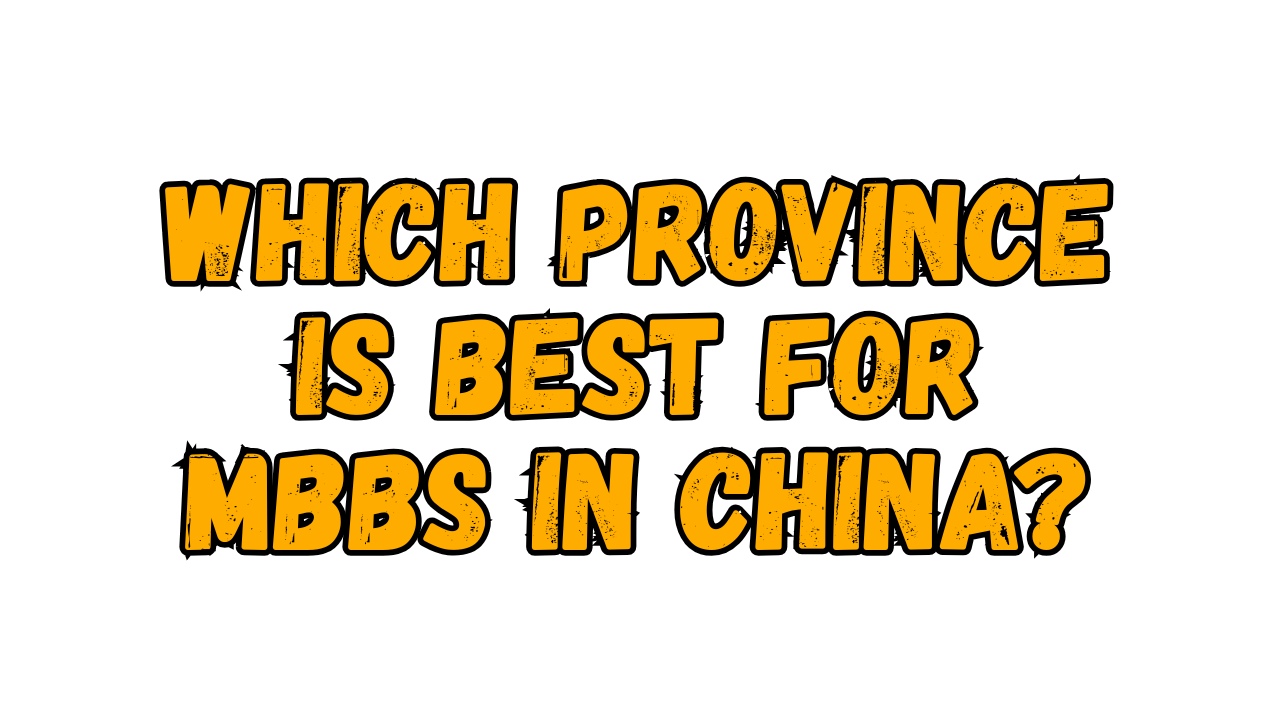 Which Province is Best for MBBS in China?