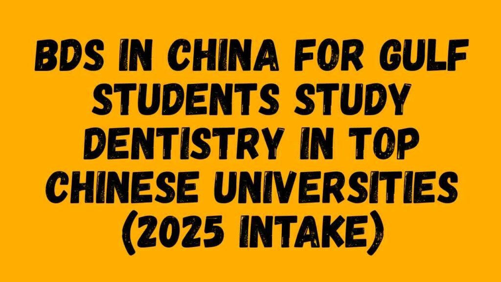 BDS in China for Gulf Students – Study Dentistry in Top Chinese Universities (2025 Intake)