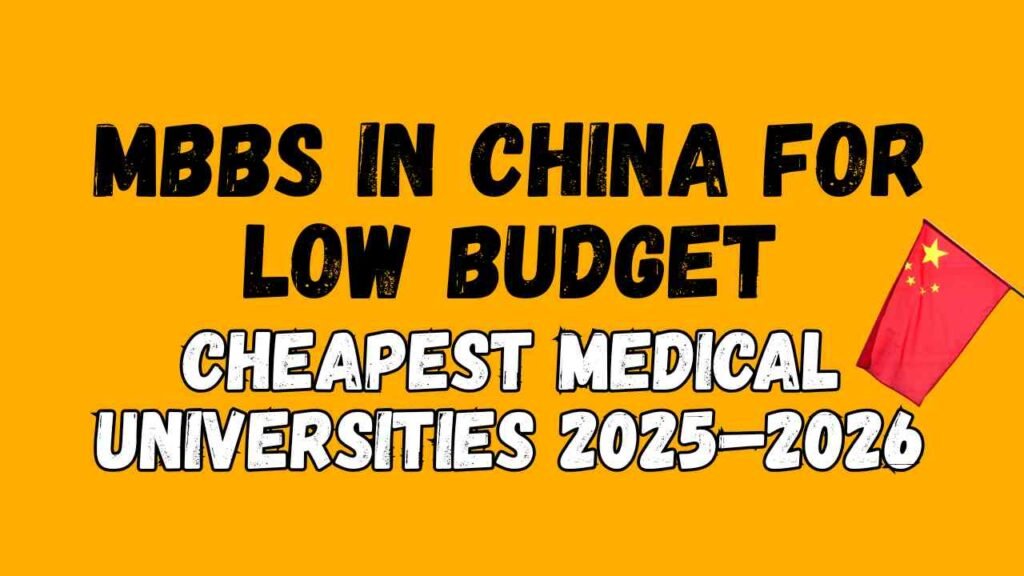 MBBS in China for Low Budget - Cheapest Medical Universities 2025–2026
