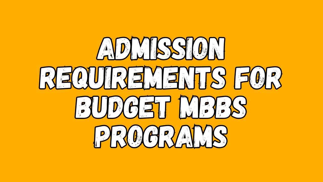 Admission Requirements for Budget MBBS Programs