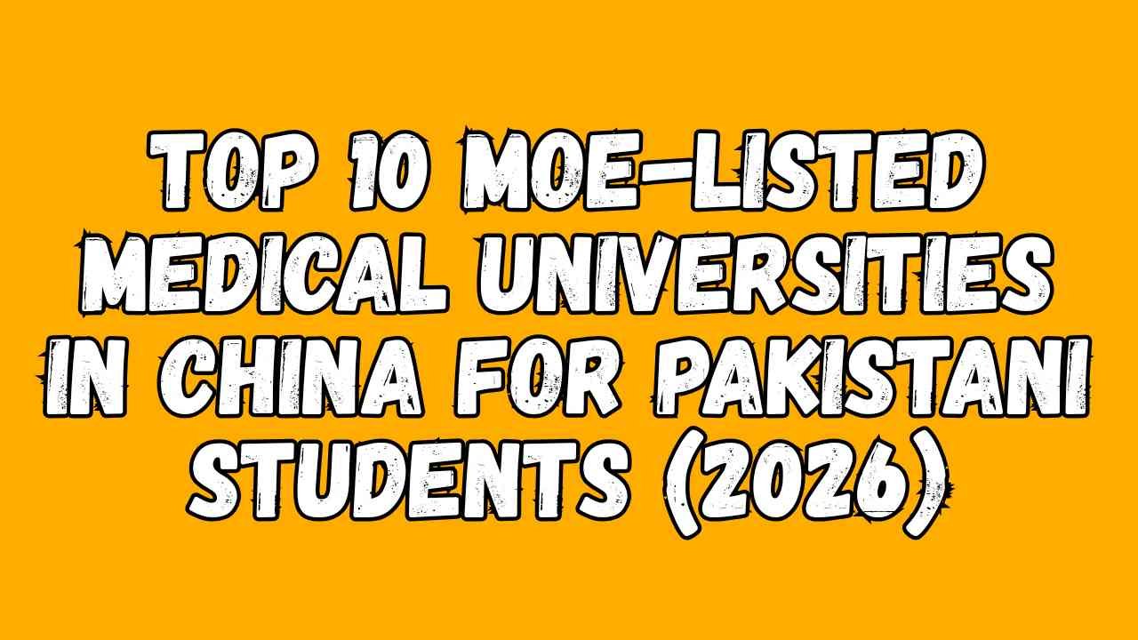 Top 10 MOE-Listed Medical Universities in China for Pakistani Students (2026)
