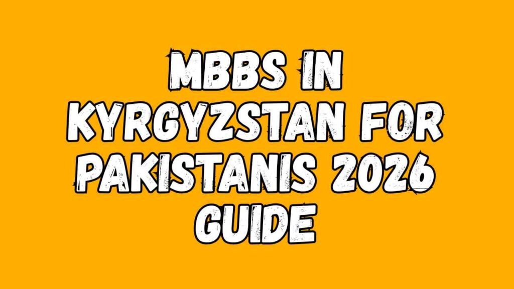 MBBS in Kyrgyzstan for Pakistanis 2026 Guide