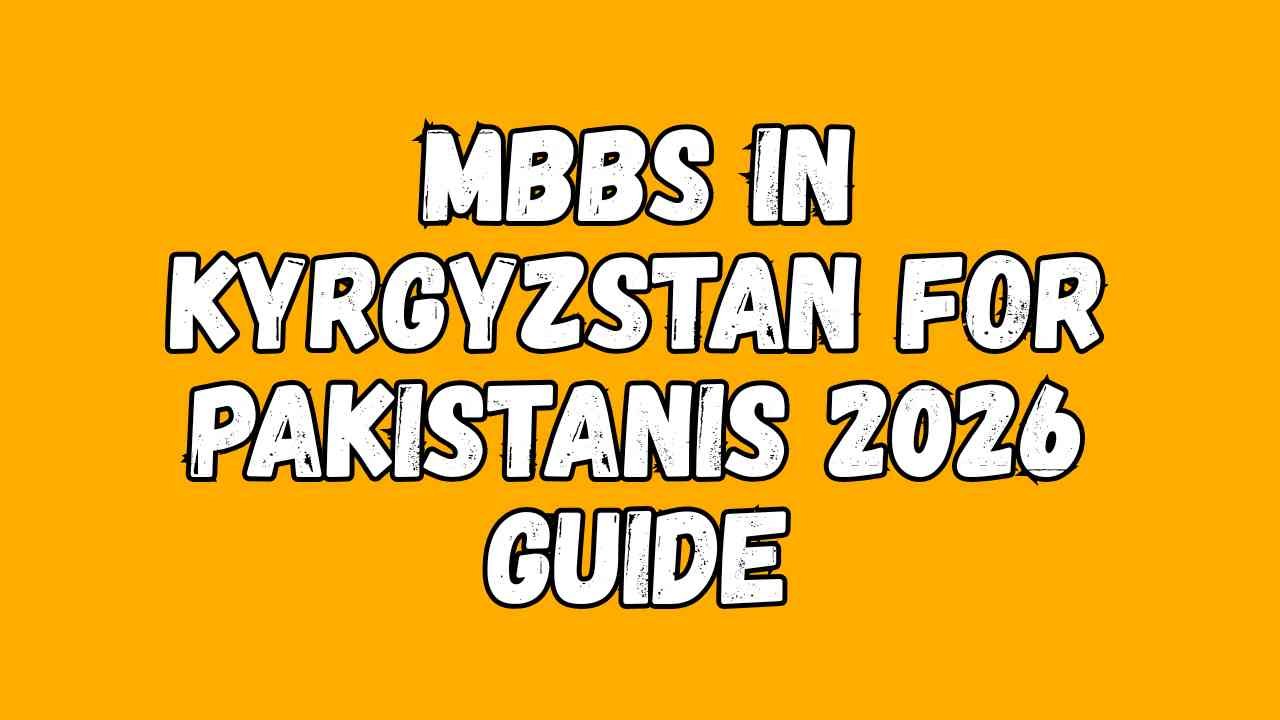 MBBS in Kyrgyzstan for Pakistanis 2026 Guide