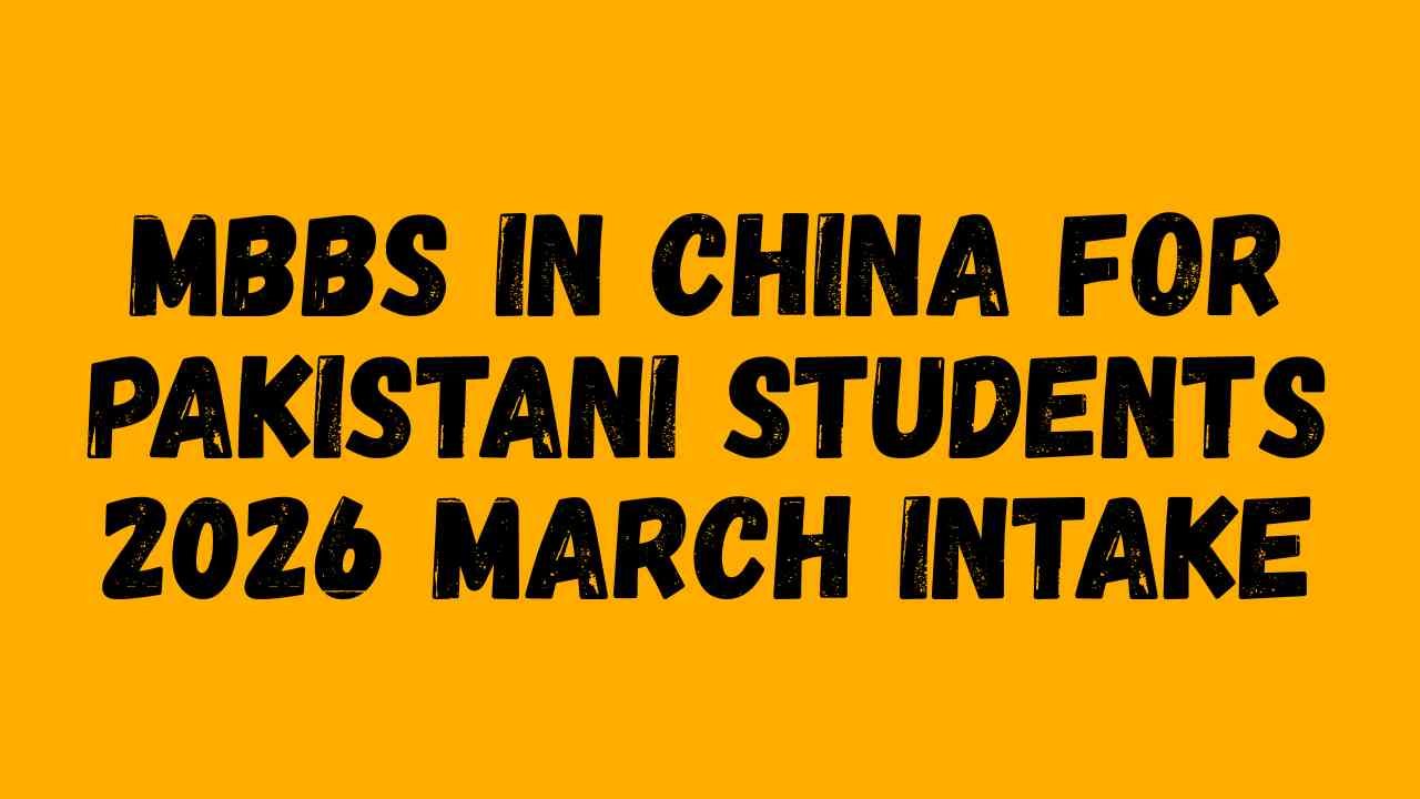 MBBS in China for Pakistani Students 2026 March Intake