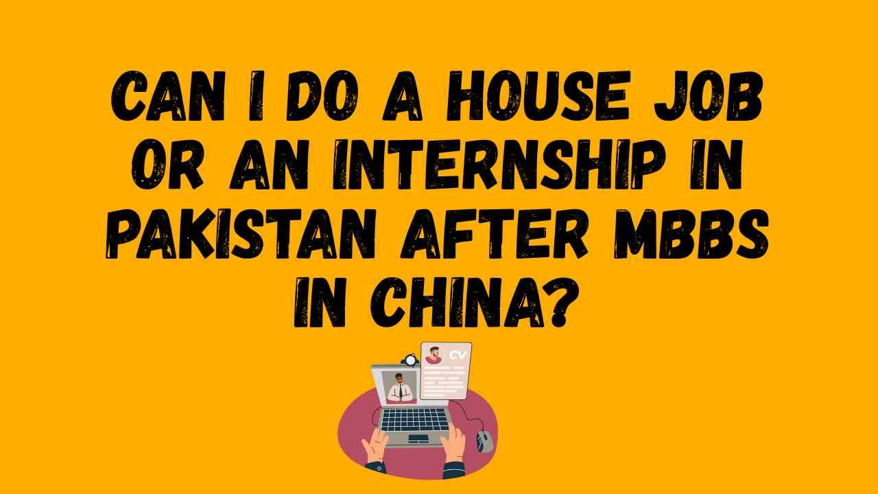 Can I Do a House Job or an Internship in Pakistan After MBBS in China?