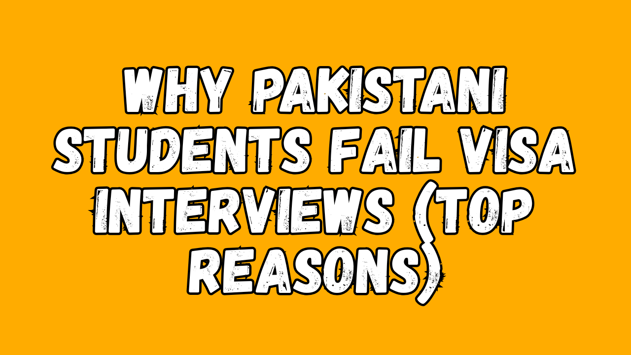 Why Pakistani Students Fail Visa Interviews (Top Reasons)