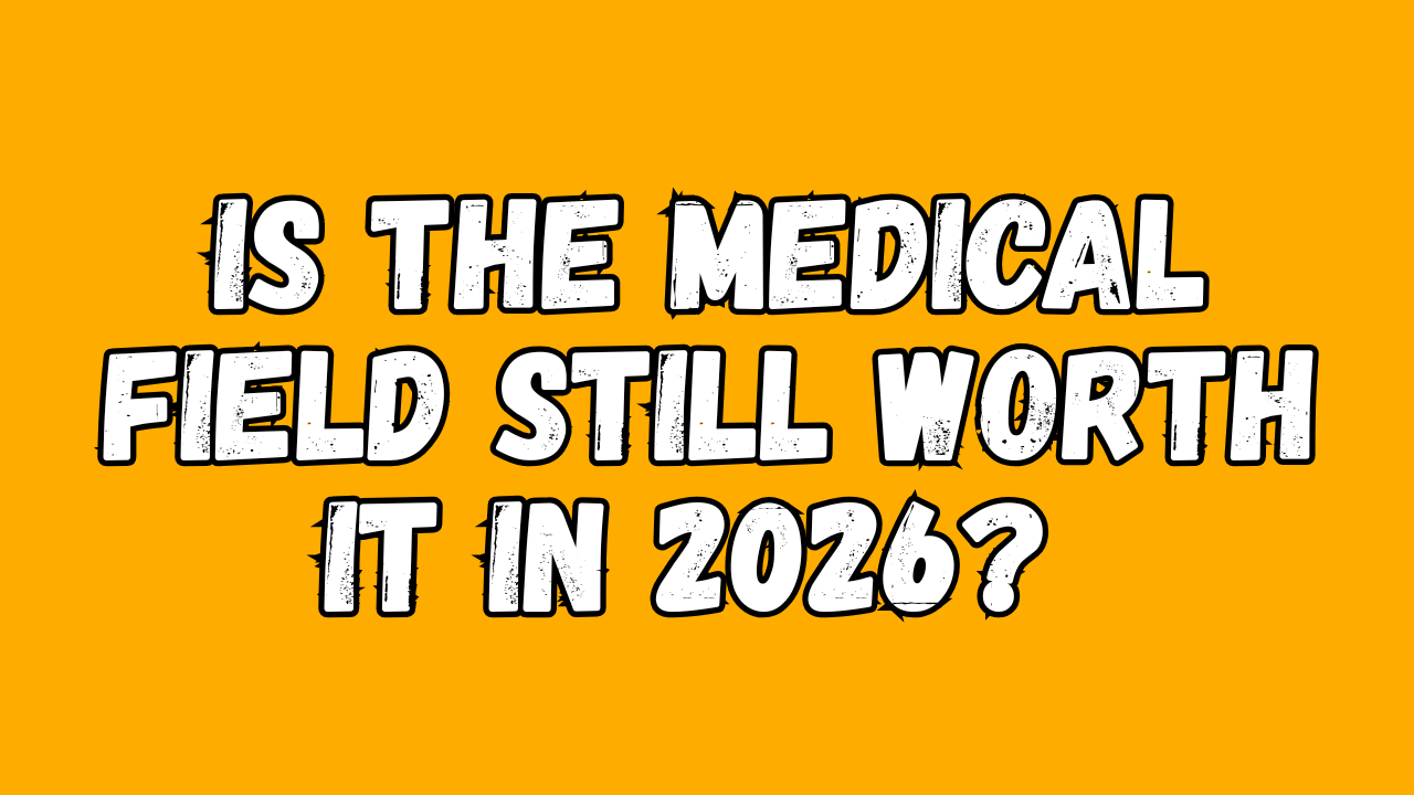 Is the Medical Field Still Worth It in 2026?