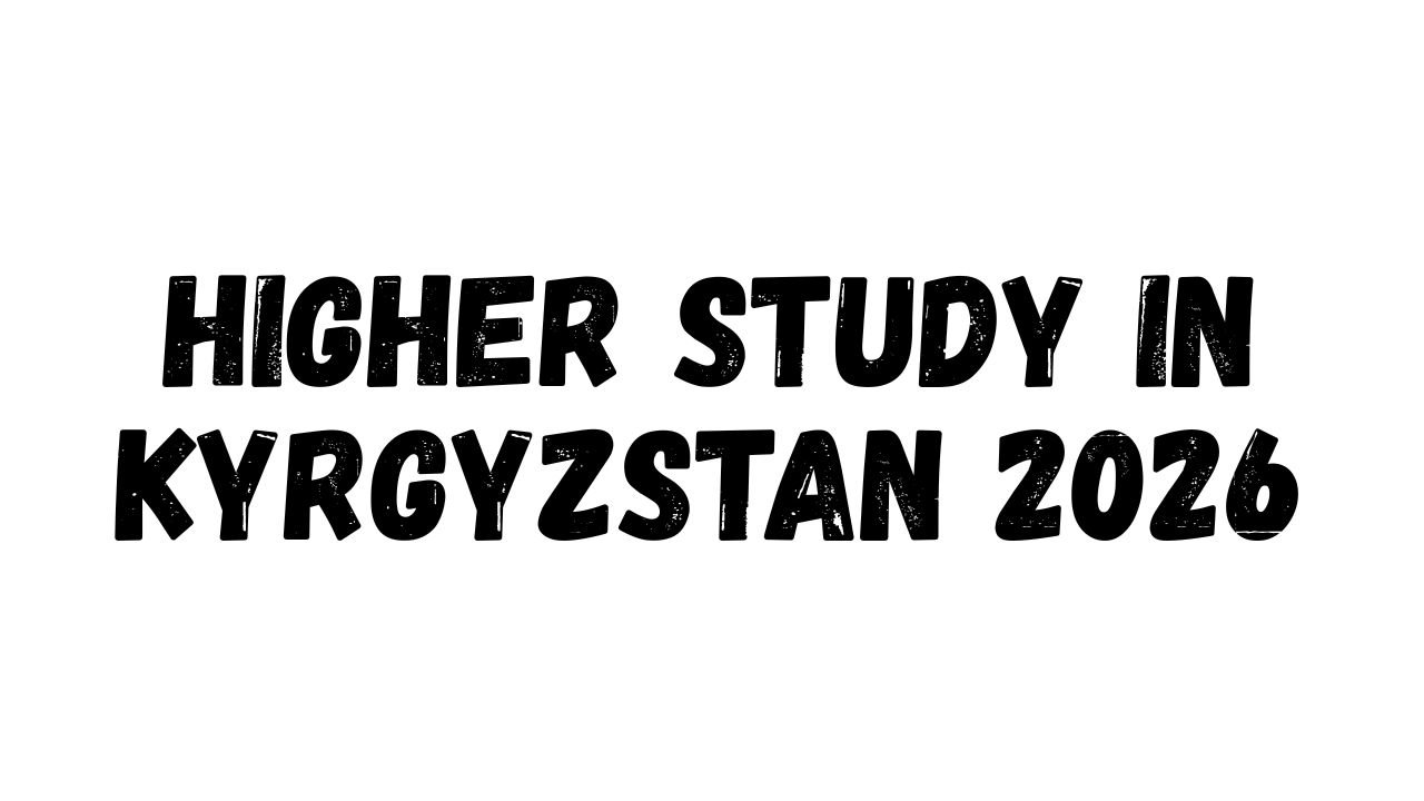 Higher Study in Kyrgyzstan 2026