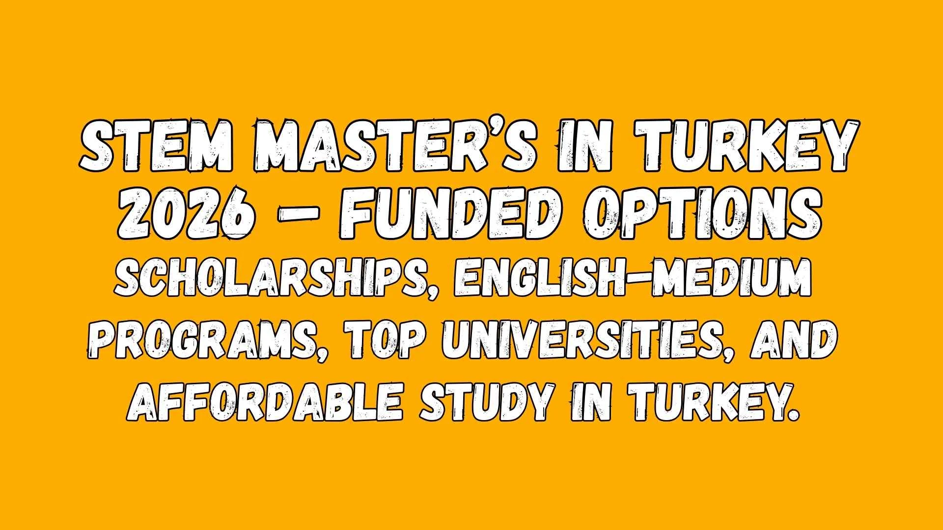 STEM Master’s in Turkey 2026 – Funded Options from pakistan